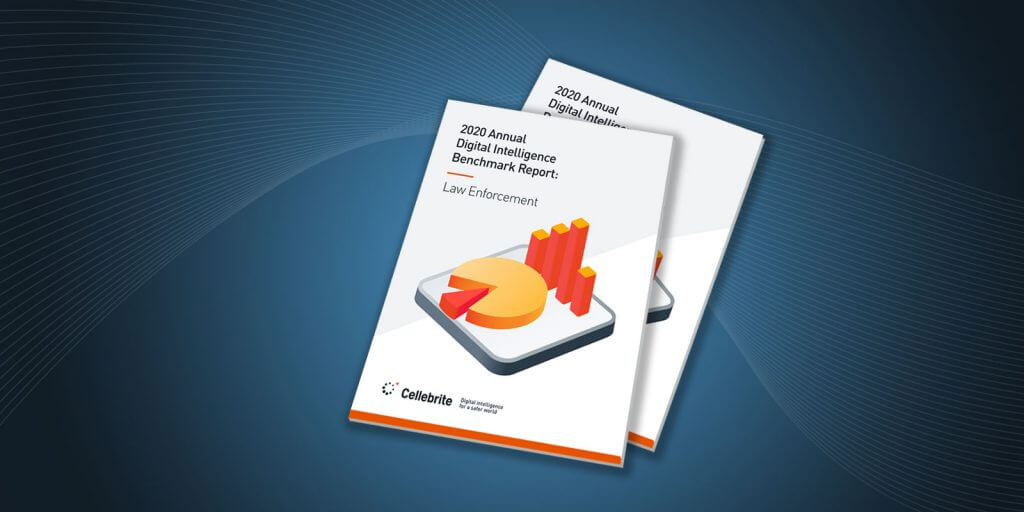 Cellebrite’s 2020 Digital Intelligence Benchmark Report Reveals 7 Key Trends That Are More Relevant Than Ever