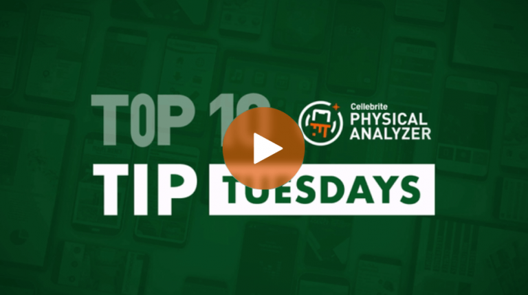 Top 10 Tip Tuesday for Cellebrite Physical Analyzer